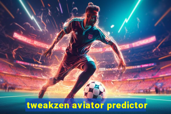 tweakzen aviator predictor